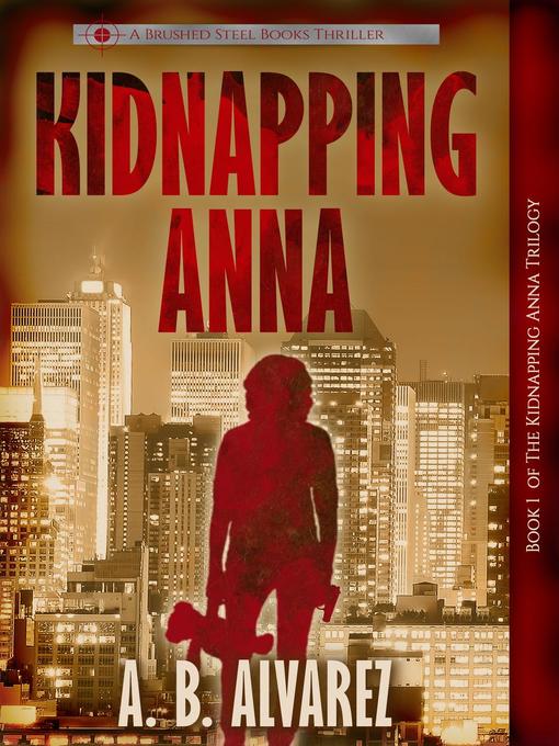 Title details for Kidnapping Anna by A.B. Alvarez - Available